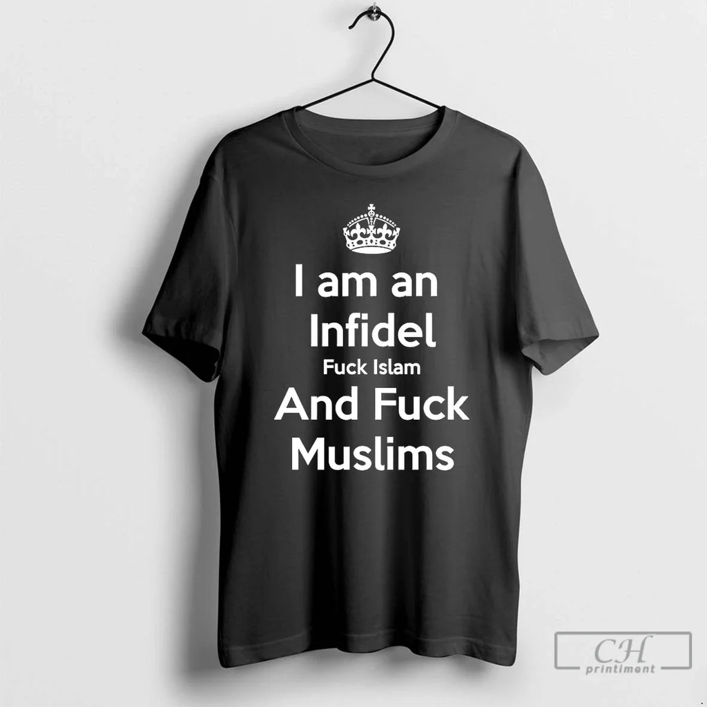 I Am Infidel Fuck Islam Fuck Muslims T-Shirts, Hoodie, Sweatshirt