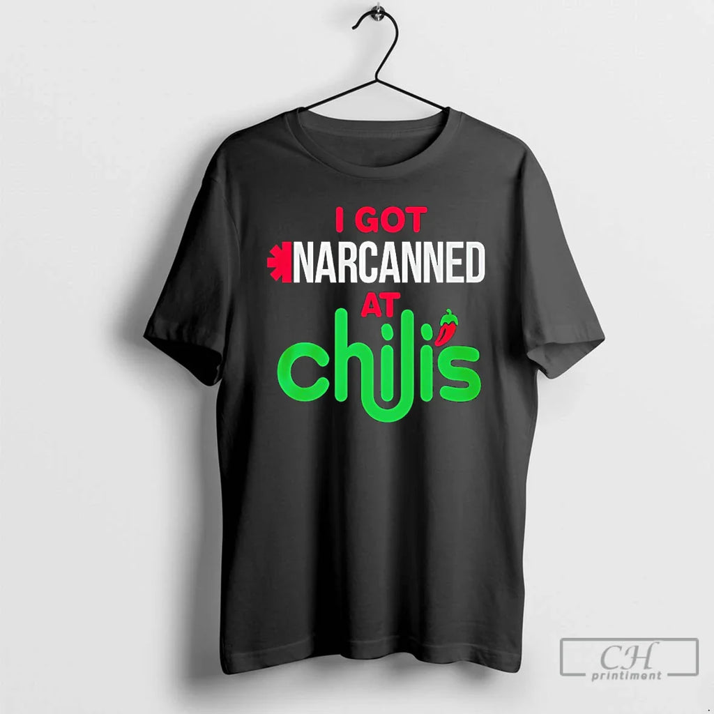 I Got Narcanned Chilis T-Shirts, Hoodie, Sweatshirt
