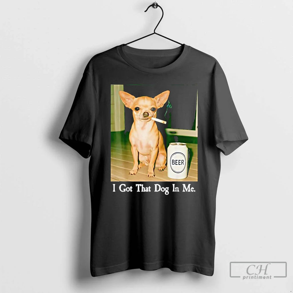 I Got That Dog Me Funny Chihuahua Smoking Beer T-Shirts, Hoodie, Sweatshirt