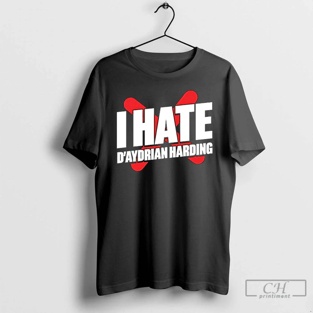 I Hate Daydrian Harding T-Shirts, Hoodie, Sweatshirt