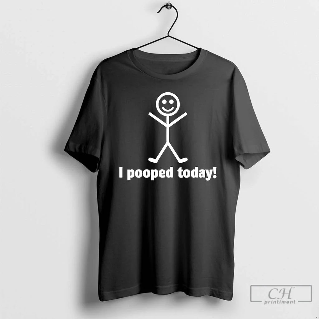 I Pooped Today Funny Stick T-Shirts, Hoodie, Sweatshirt