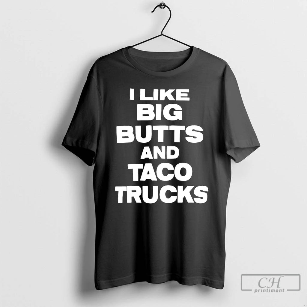 Premium I Like Big Butts And Taco Trucks