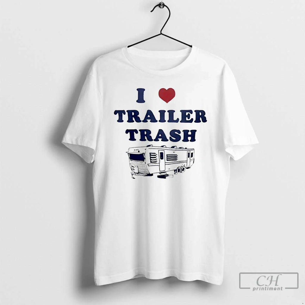 I Love Trailer Trash Ice Maga T-Shirts, Hoodie, Sweatshirt