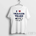 I Love Trailer Trash Ice Maga T-Shirts, Hoodie, Sweatshirt
