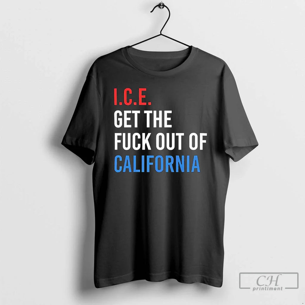 Ice Get Fuck Out California T-Shirts, Hoodie, Sweatshirt