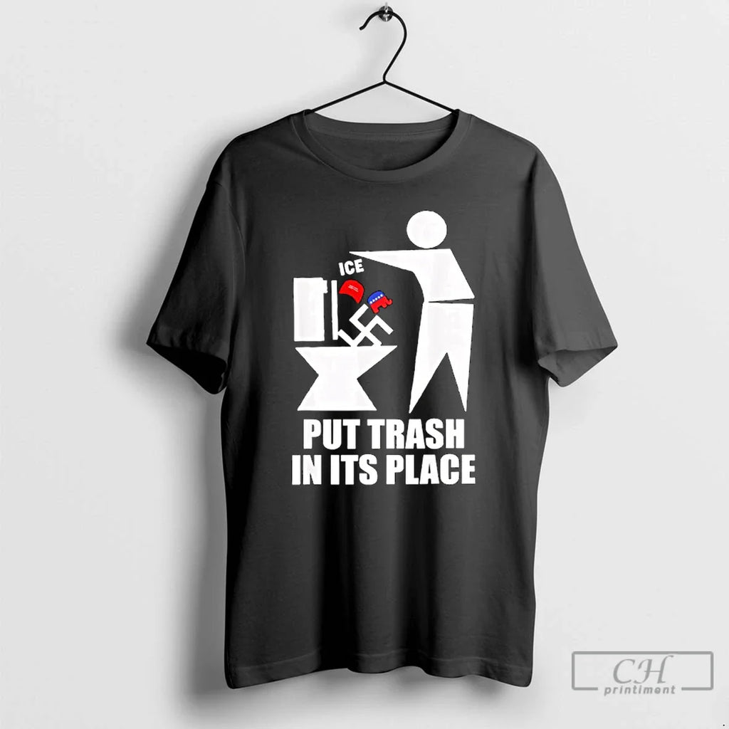 Ice Put Trash Place T-Shirts, Hoodie, Sweatshirt