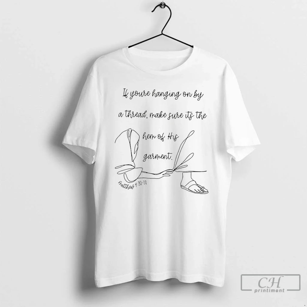 If Youre Hanging Thread Make Sure Hem His T-Shirts, Hoodie, Sweatshirt