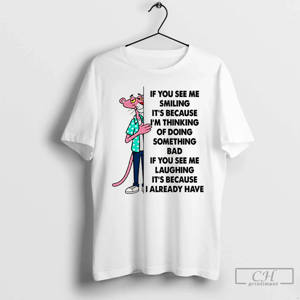If You See Me Smiling Because Im Thinking Doing Something Bad If T-Shirts, Hoodie, Sweatshirt