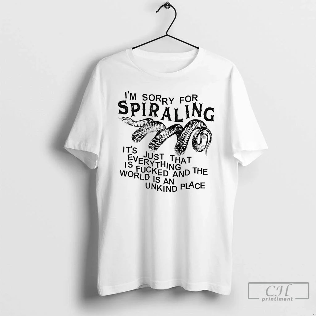 Im Sorry Spiraling Just That Everything Is Fucked T-Shirts, Hoodie, Sweatshirt