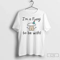 Im Fungi Be T-Shirts, Hoodie, Sweatshirt