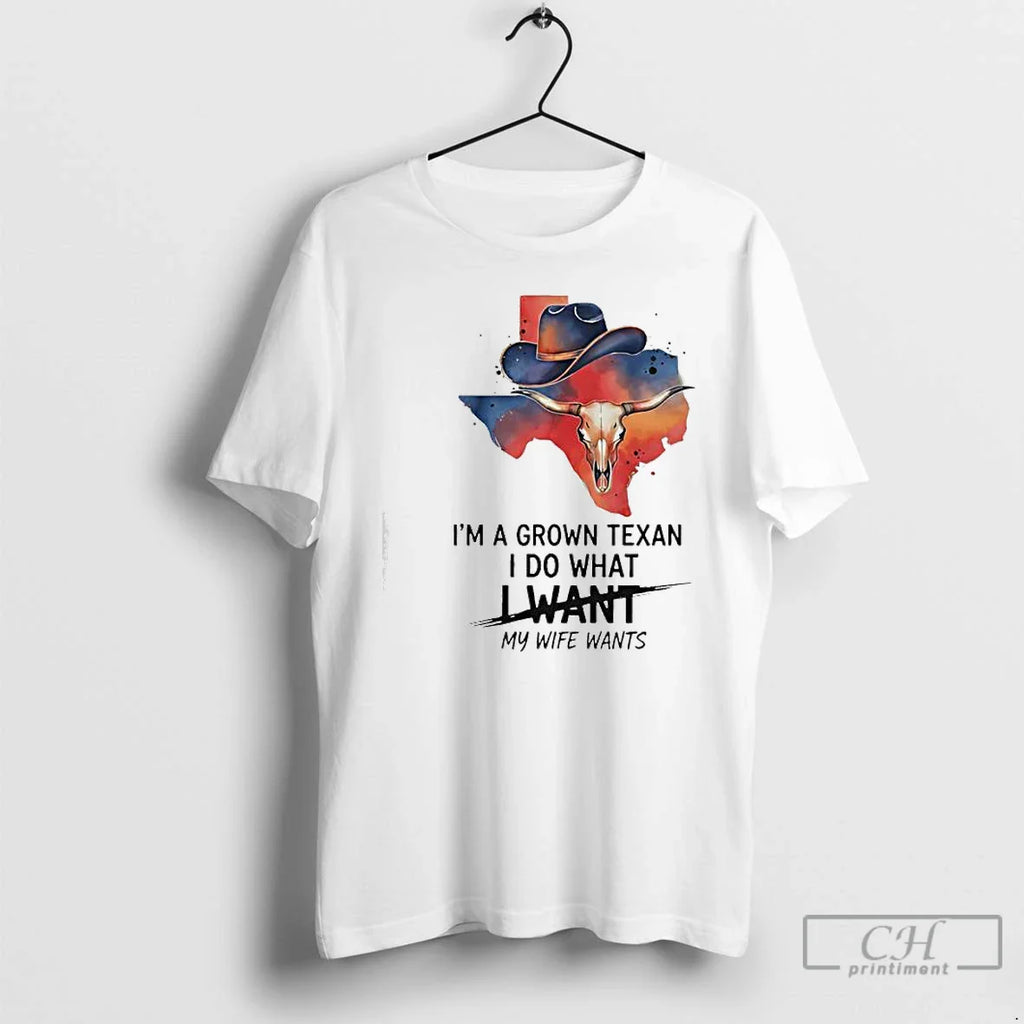 Im Grown Texan I Do What I Want My Wife Wants Texas Cowboy T-Shirts, Hoodie, Sweatshirt