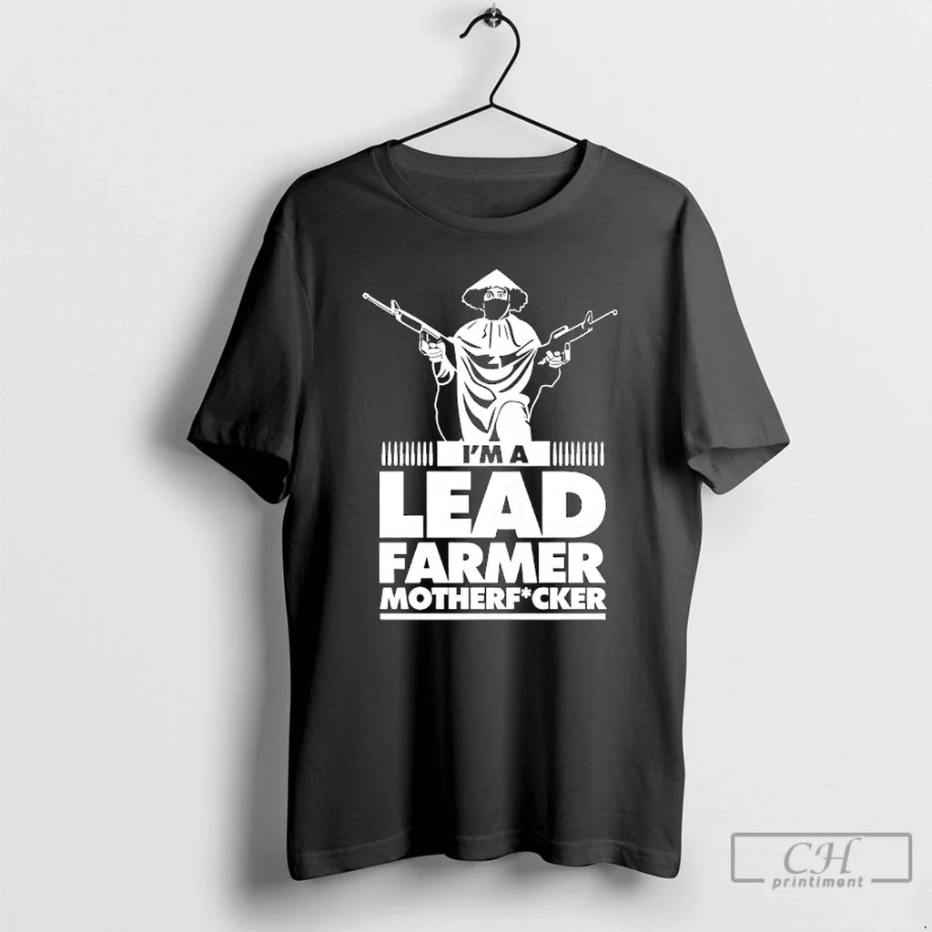 Im Lead Farmer Mother Fucker T-Shirts, Hoodie, Sweatshirt
