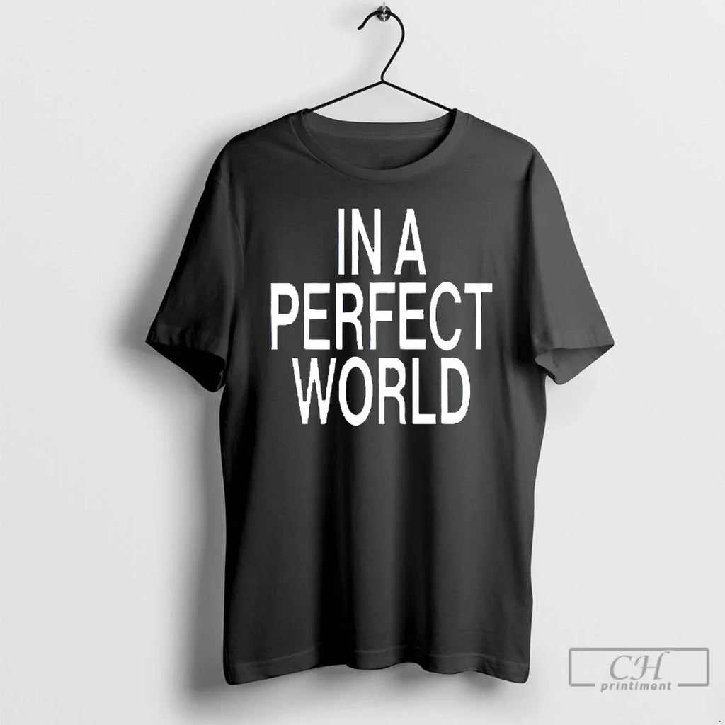 Perfect World T-Shirts, Hoodie, Sweatshirt