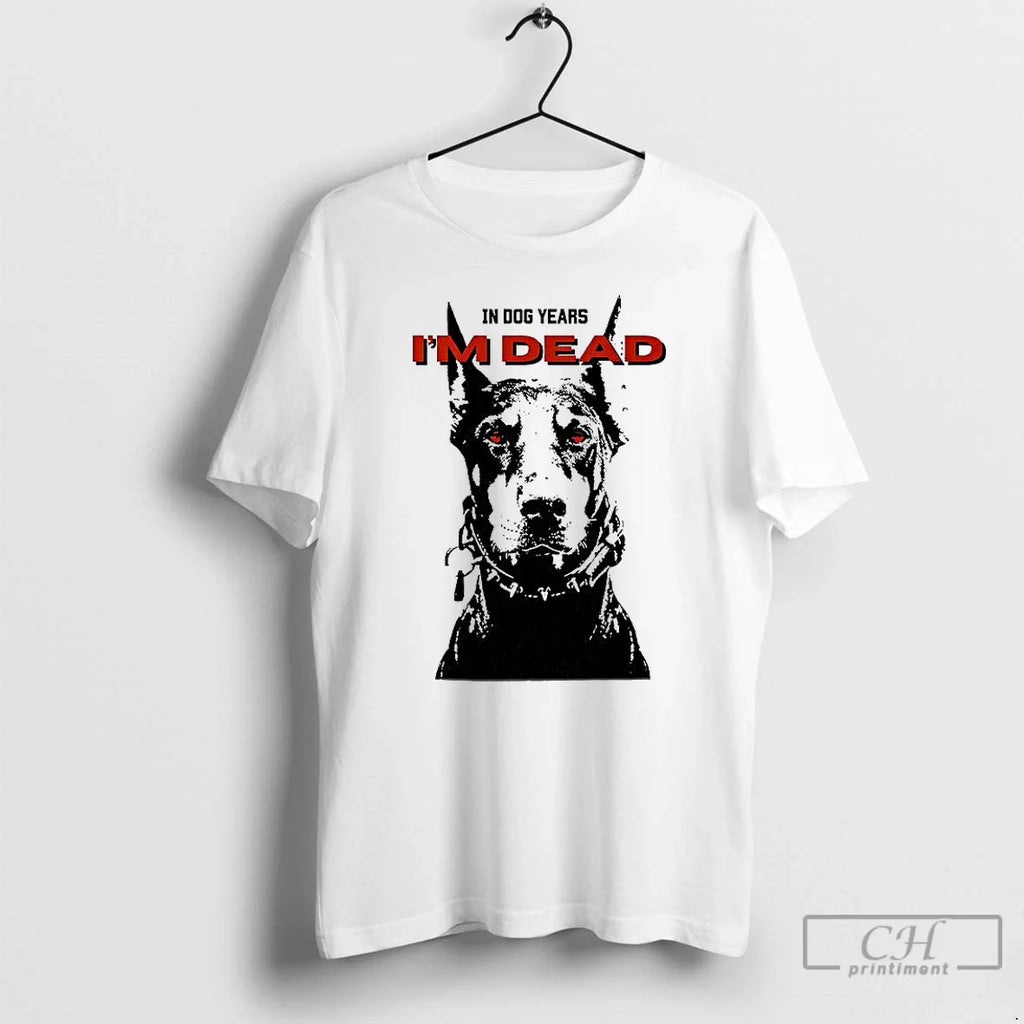 Dog Years Im Dread Graphics T-Shirts, Hoodie, Sweatshirt