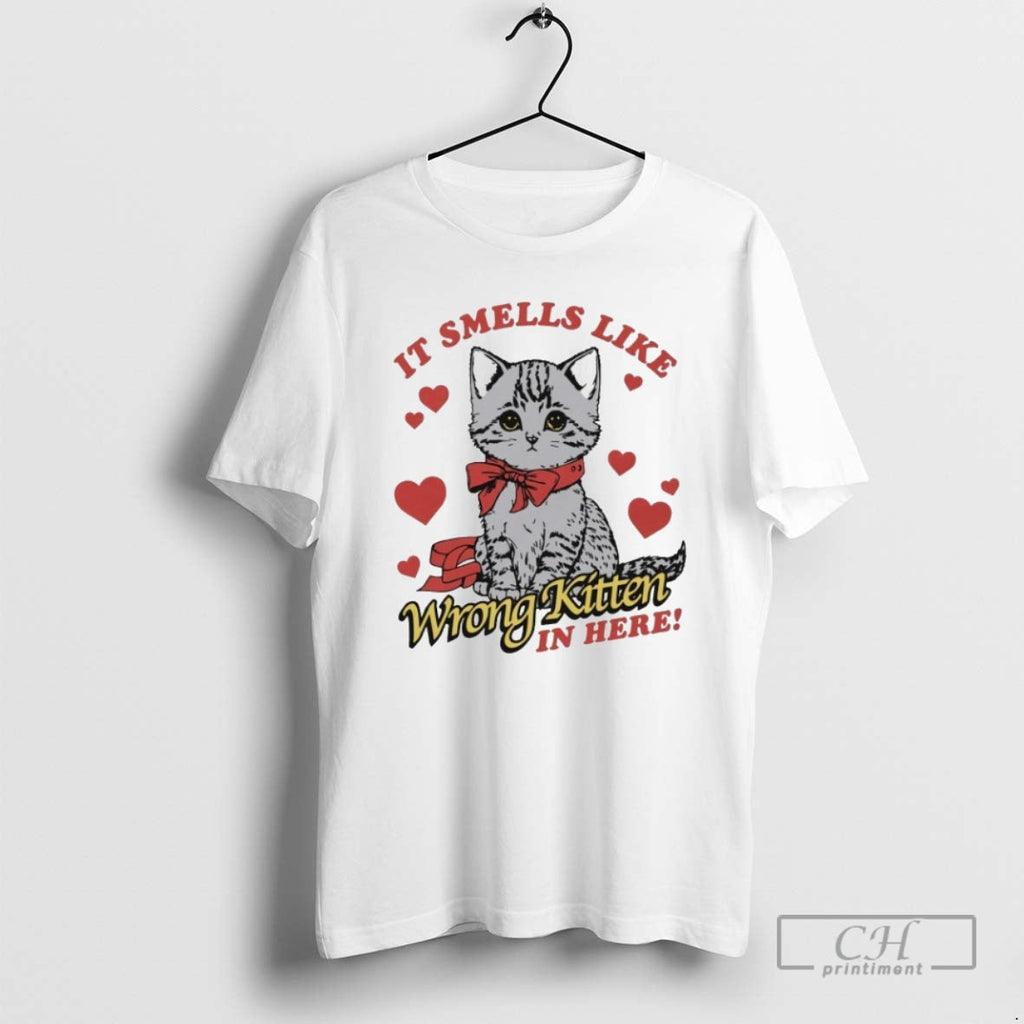Smells Like Wrong Kitten Here Cat Shirt T-Shirts, Hoodie, Sweatshirt