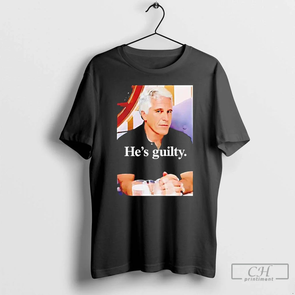 Jeffrey Epstein Hes Guilty 2026 T-Shirts, Hoodie, Sweatshirt