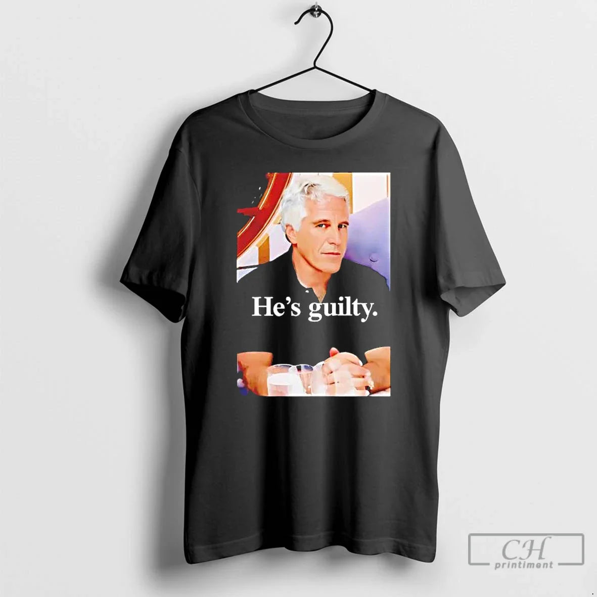 Jeffrey Epstein Hes Guilty 2026 T-Shirts, Hoodie, Sweatshirt