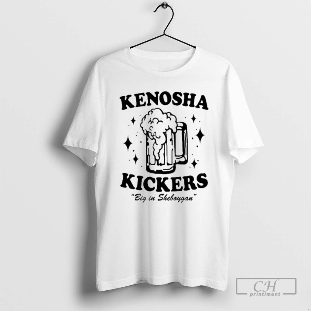 Kenosha Kickers Big Sheboygan Beer Shirt T-Shirts, Hoodie, Sweatshirt