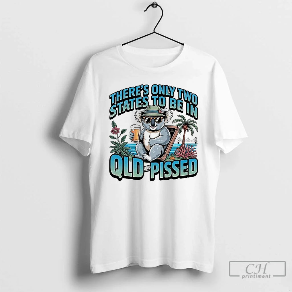 Koala Theres Only Two States Be Qld Pissed T-Shirts, Hoodie, Sweatshirt