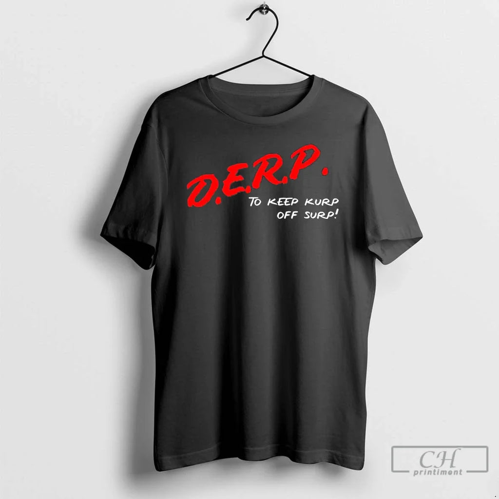 Kurt Metzger D E R P Keep Kurp Off Surp T-Shirts, Hoodie, Sweatshirt