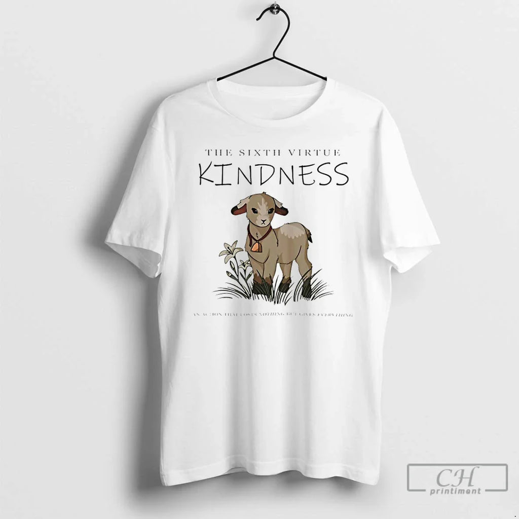 Lamb Sixth Virtue Kindness Action That Costs Nothing But Gives Everything T-Shirts, Hoodie, Sweatshirt
