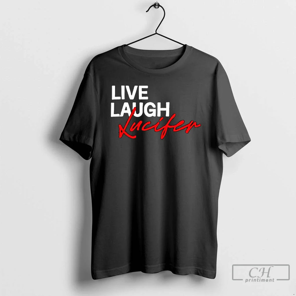 Lucifer Live Laugh Love T-Shirts, Hoodie, Sweatshirt