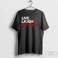 Lucifer Live Laugh Love T-Shirts, Hoodie, Sweatshirt
