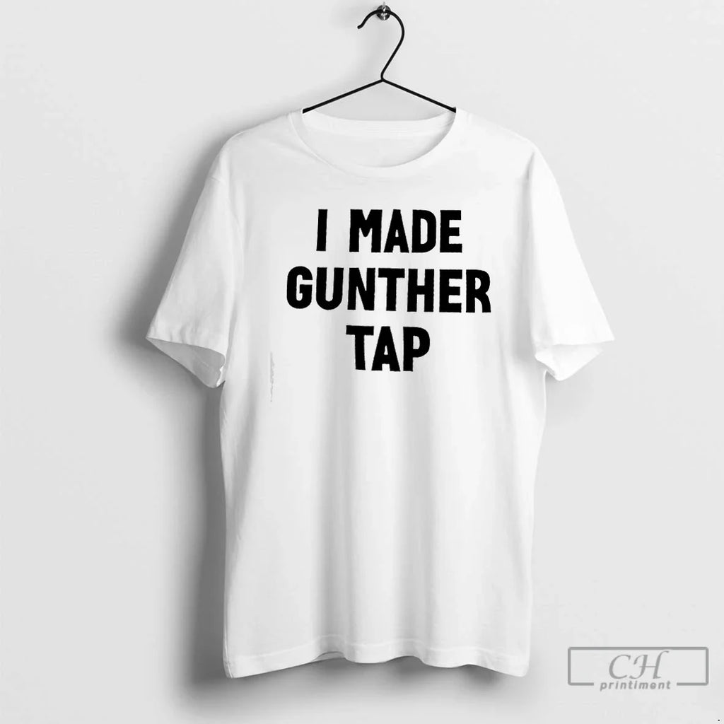Made Gunther Tap Capital T-Shirts, Hoodie, Sweatshirt