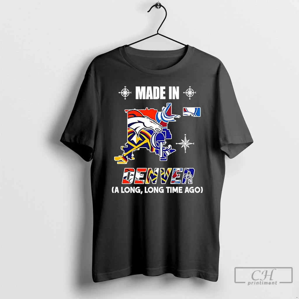 Made Denver Long Long Time Ago State T-Shirts, Hoodie, Sweatshirt