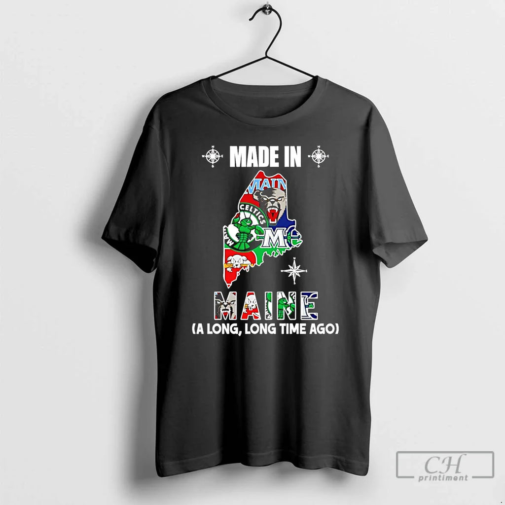Made Maine Long Long Time Ago State T-Shirts, Hoodie, Sweatshirt