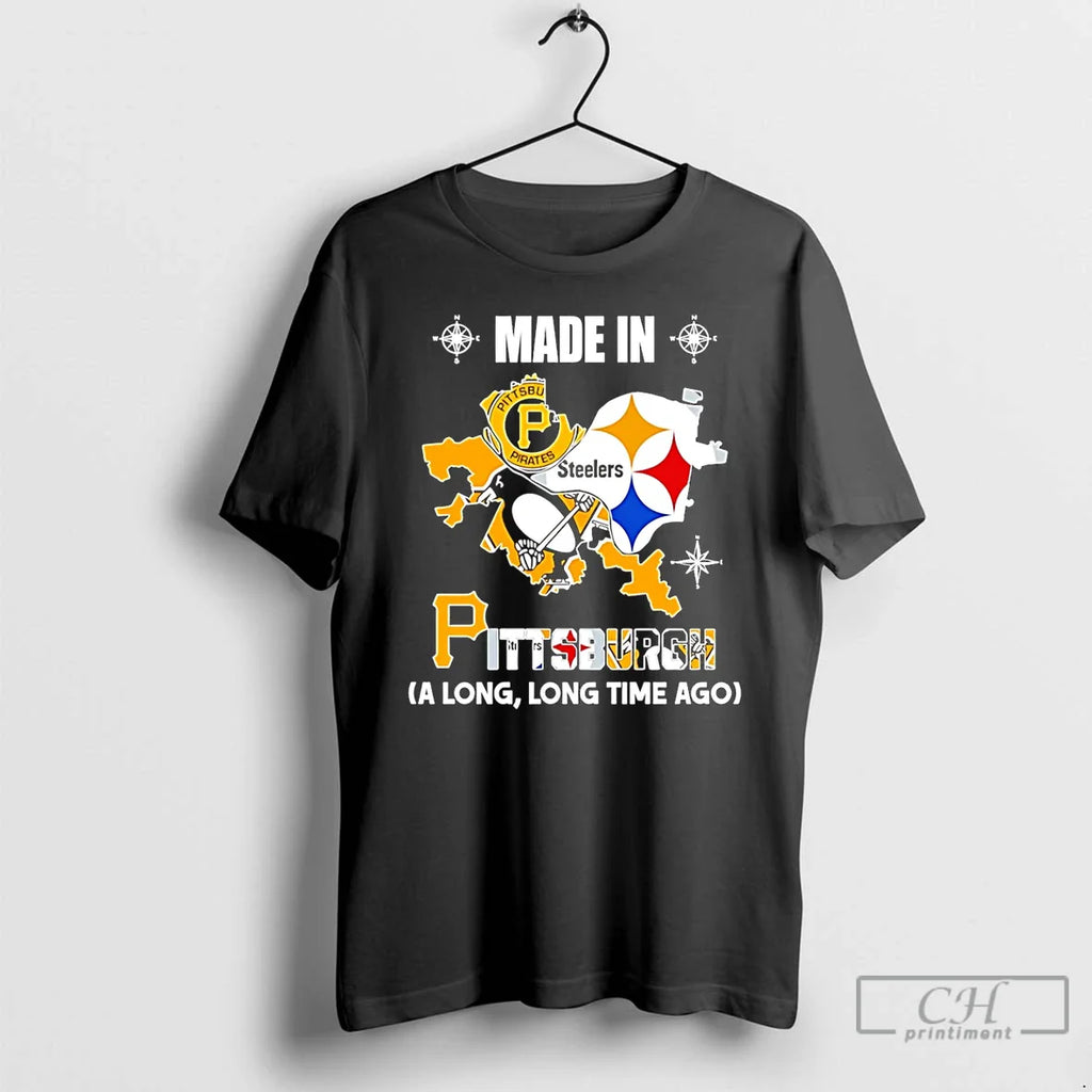 Made Pittsburgh Long Long Time Ago State T-Shirts, Hoodie, Sweatshirt
