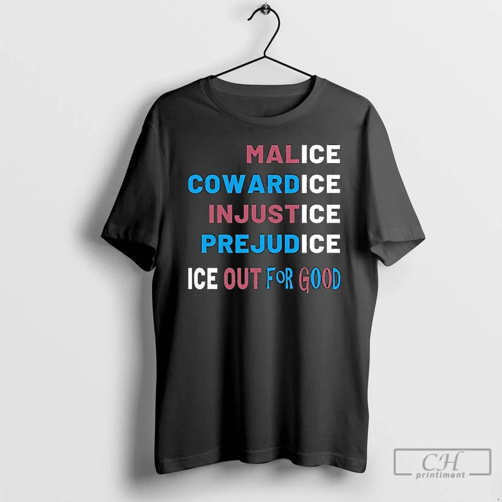 Malice Cowardice Injustice Prejudice Ice Out Good T-Shirts, Hoodie, Sweatshirt