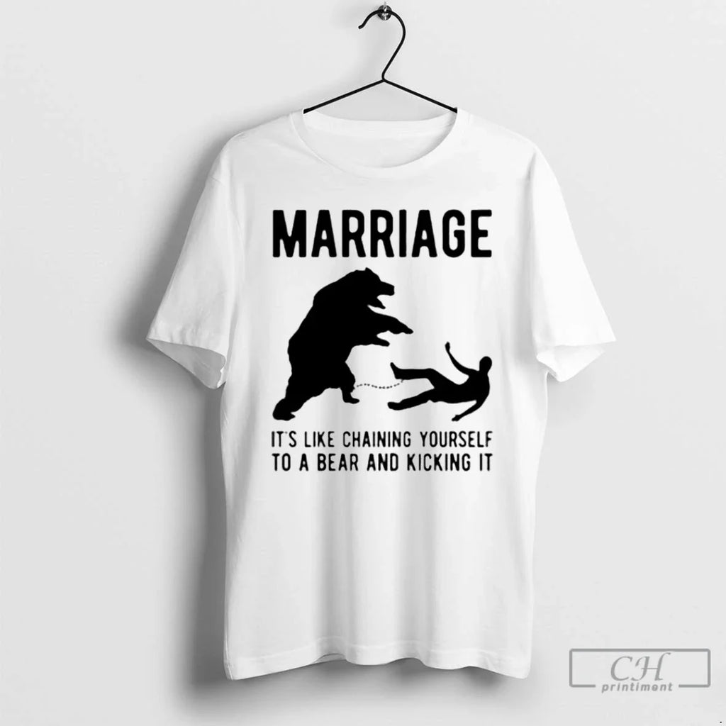 Marriage Like Chaining Yourself Bear Kicking T-Shirts, Hoodie, Sweatshirt