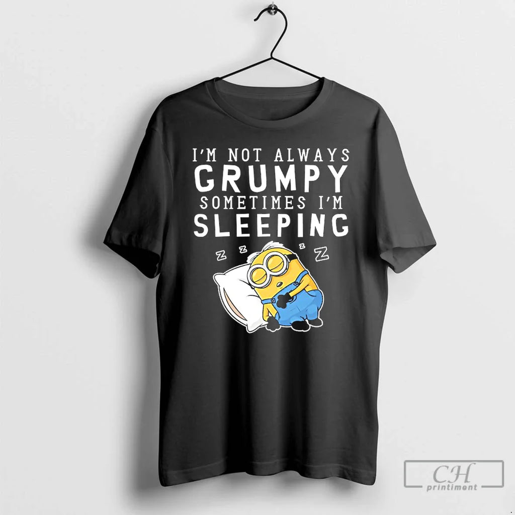 Minion Im Not Always Grumpy Sometimes Im Sleeping T-Shirts, Hoodie, Sweatshirt