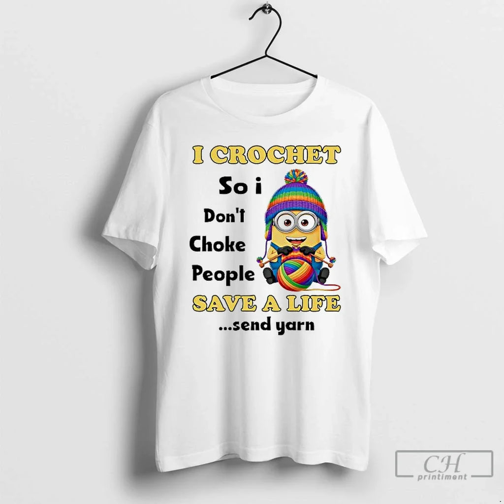 Minions I Crochet So I Dont Choke People Save Life T-Shirts, Hoodie, Sweatshirt