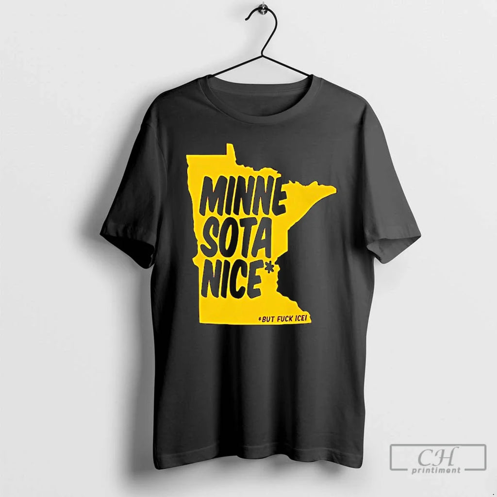 Minne Sota Nice But Fuck Ice State T-Shirts, Hoodie, Sweatshirt