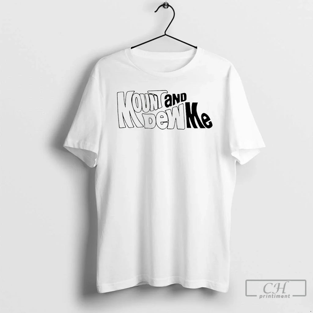 Mount Dew Me T-Shirts, Hoodie, Sweatshirt