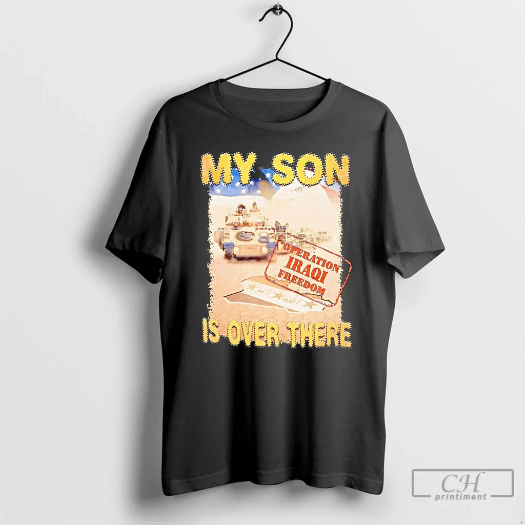 My Son Is Over There Operation Iraqi Freedom T-Shirts, Hoodie, Sweatshirt