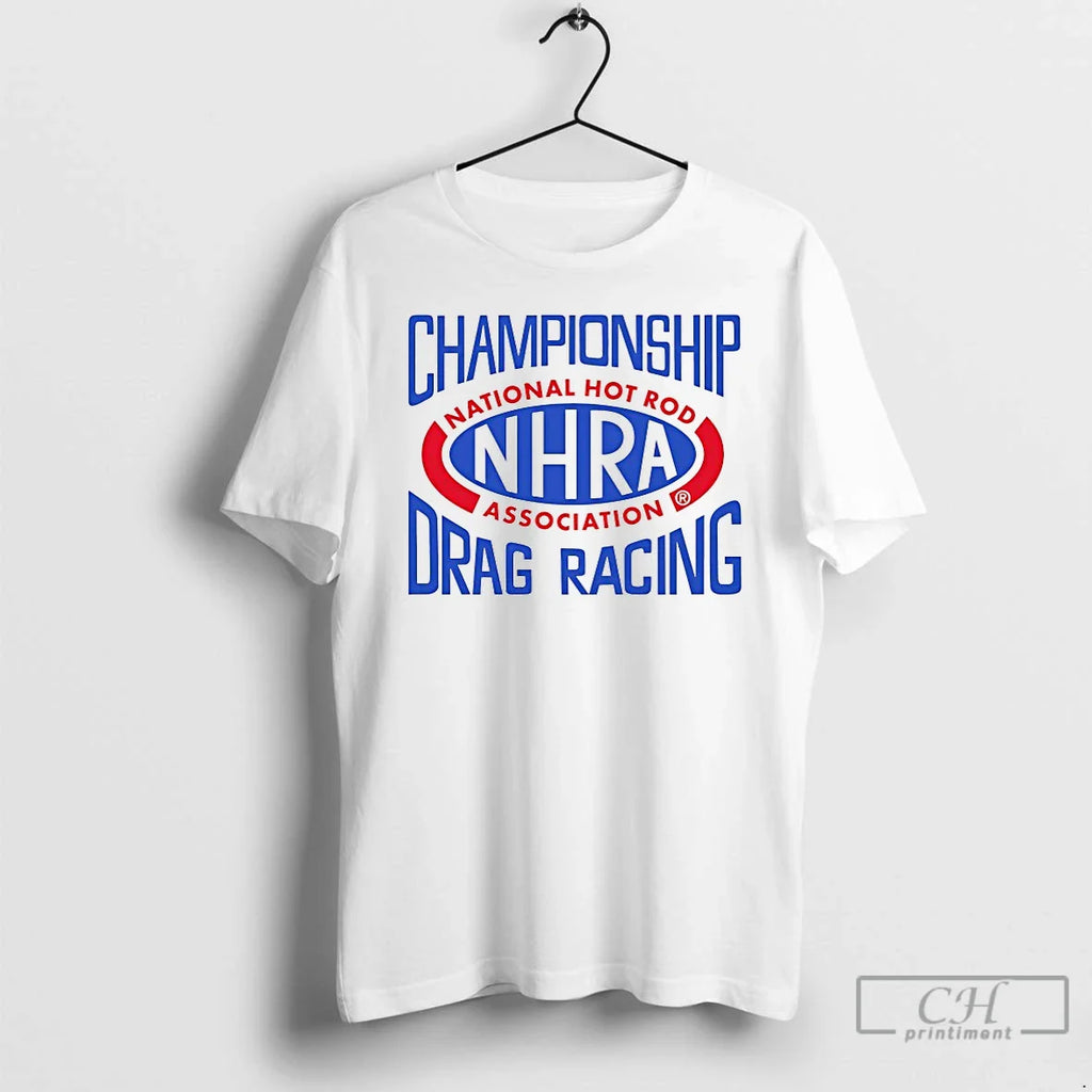 National Hot Rod Association Championship Drag Racing T-Shirts, Hoodie, Sweatshirt