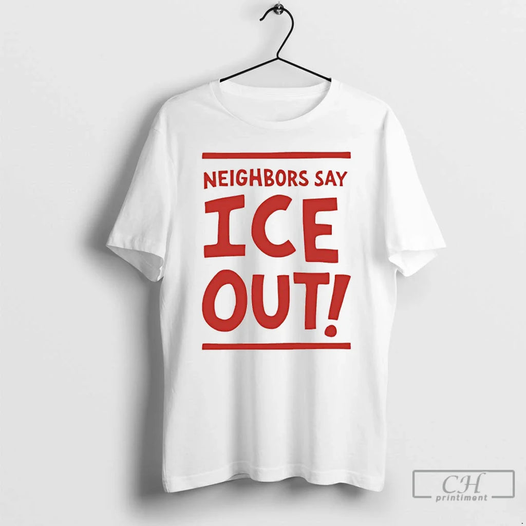 Neighbors Say Ice Out Streets Minneapolis T-Shirts, Hoodie, Sweatshirt