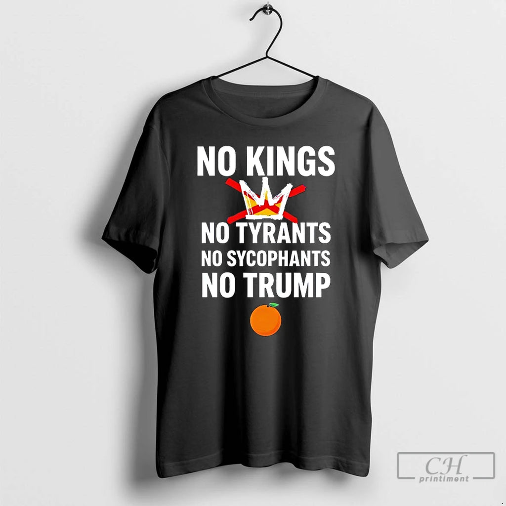 Premium No Kings No Tyrants No Sycophants No Trump No Orange
