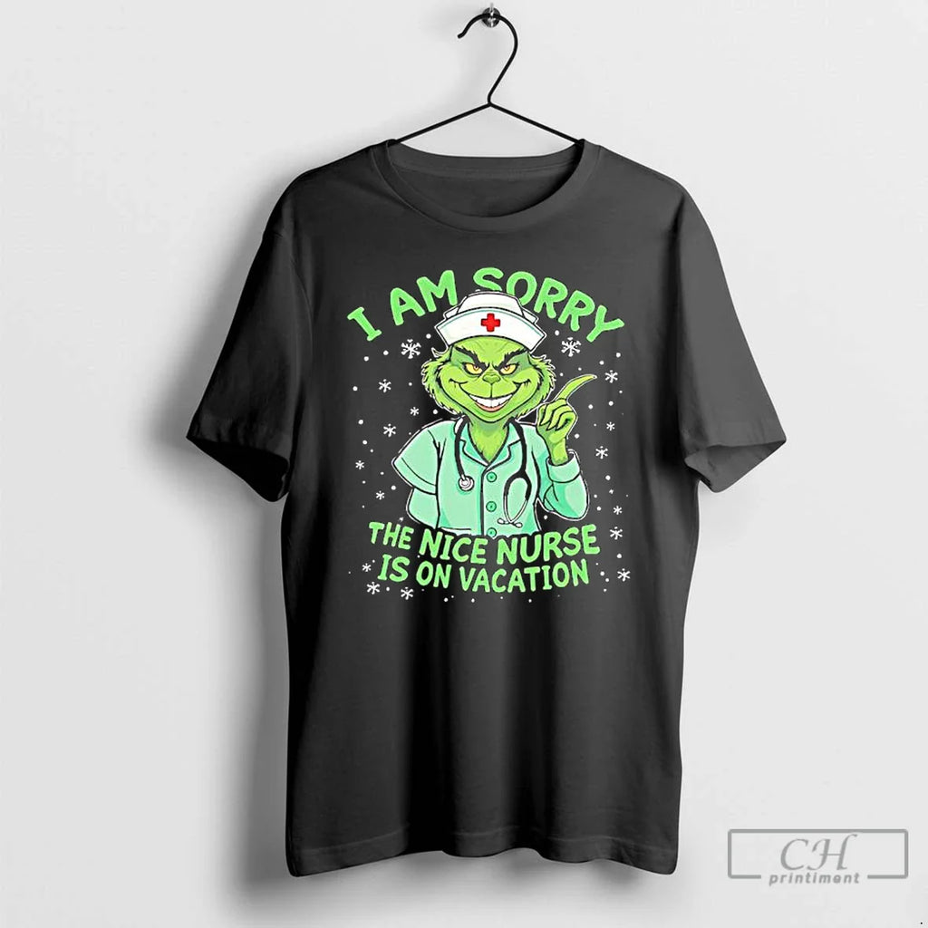 Nurse Grinch I Am Sorry Nice Nurse Is Vacation T-Shirts, Hoodie, Sweatshirt