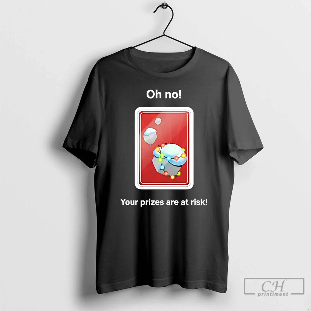 Oh No Your Prizes Are Risk T-Shirts, Hoodie, Sweatshirt