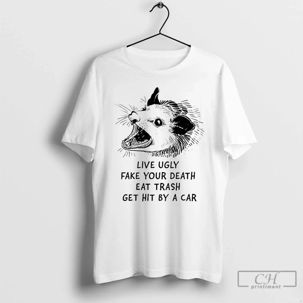 Opossum Live Ugly Fake Your Death Eat Trash T-Shirts, Hoodie, Sweatshirt