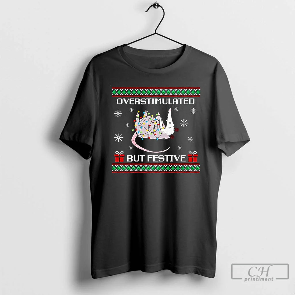 Overstimulated But Festive Possum Light T-Shirts, Hoodie, Sweatshirt