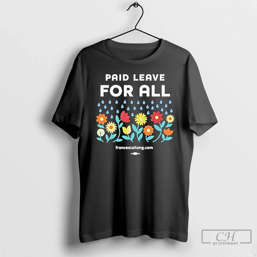 Paid Leave All Flowers T-Shirts, Hoodie, Sweatshirt