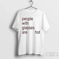 People Glasses Are Hot T-Shirts, Hoodie, Sweatshirt