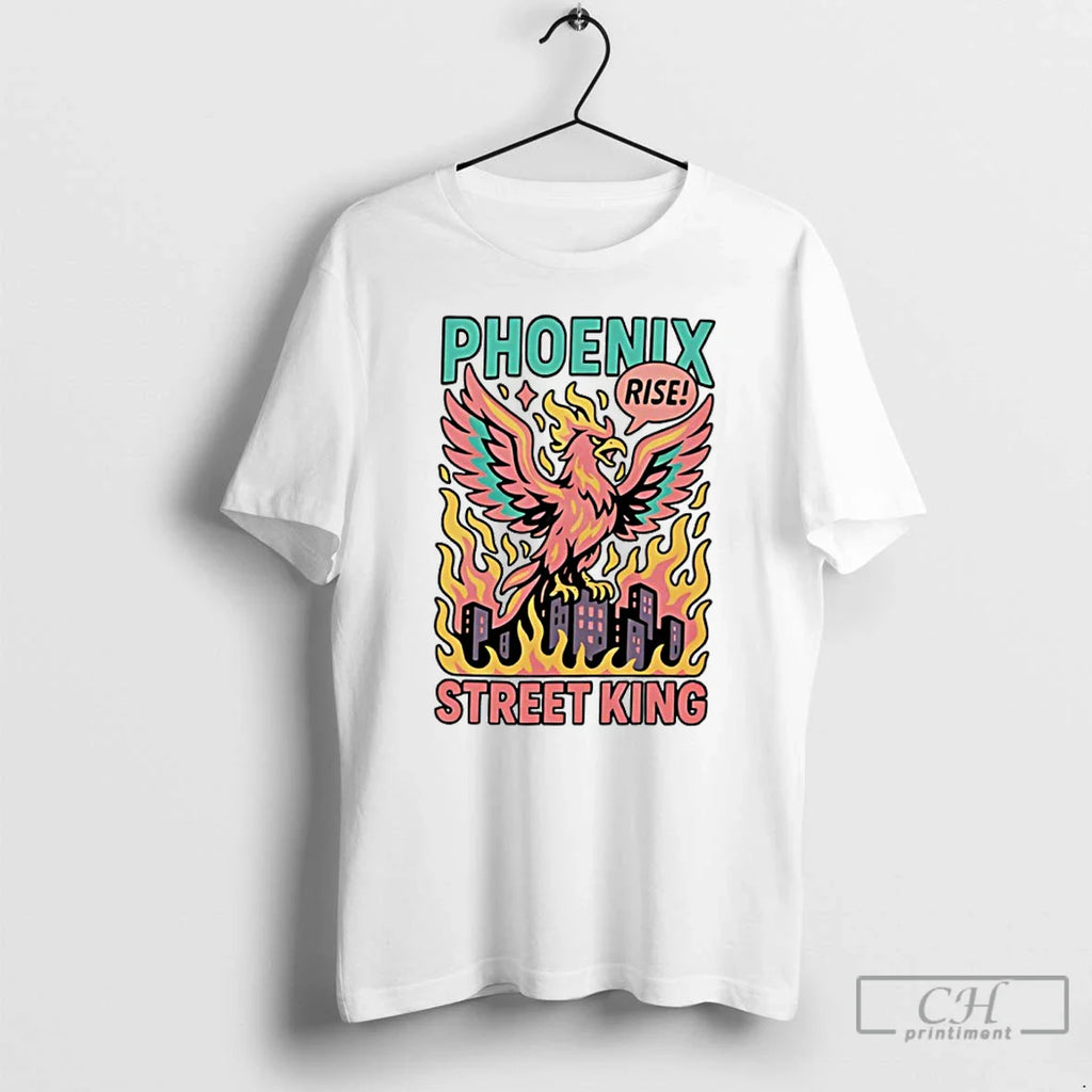 Phoenix Rise Street King T-Shirts, Hoodie, Sweatshirt