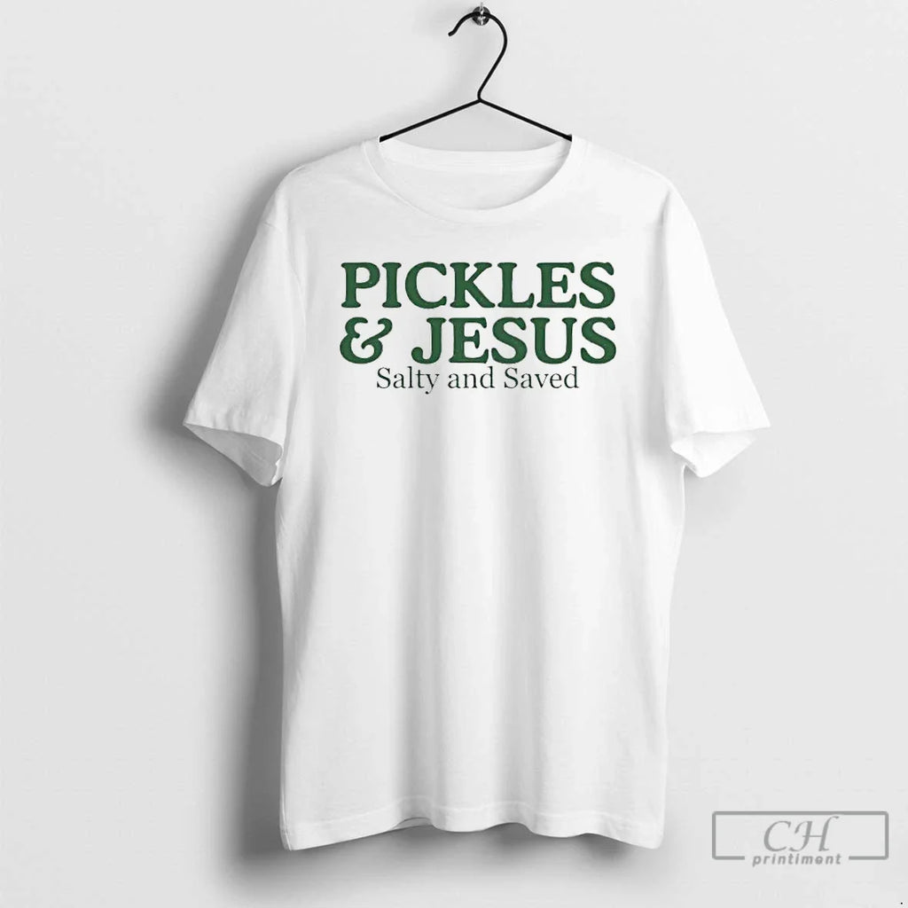 Pickles Jesus Salty Saved T-Shirts, Hoodie, Sweatshirt