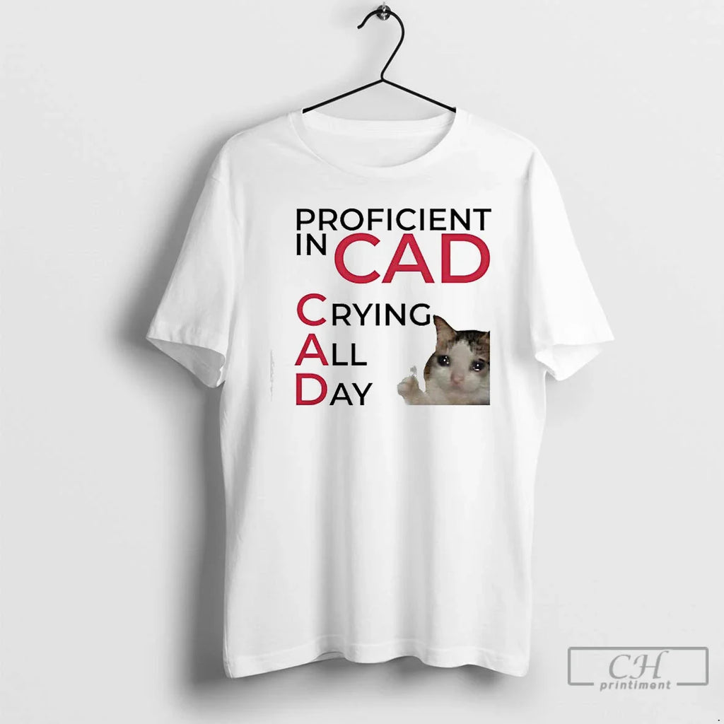 Proficient Cad Crying All Day Cat Meme T-Shirts, Hoodie, Sweatshirt